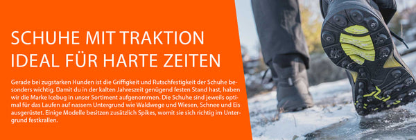 Gerade bei zugstarken Hunden ist die Griffigkeit und Rutschfestigkeit der Schuhe be- sonders wichtig. Damit du in der kalten Jahreszeit genügend festen Stand hast, haben  wir die Marke Icebug in unser Sortiment aufgenommen. 